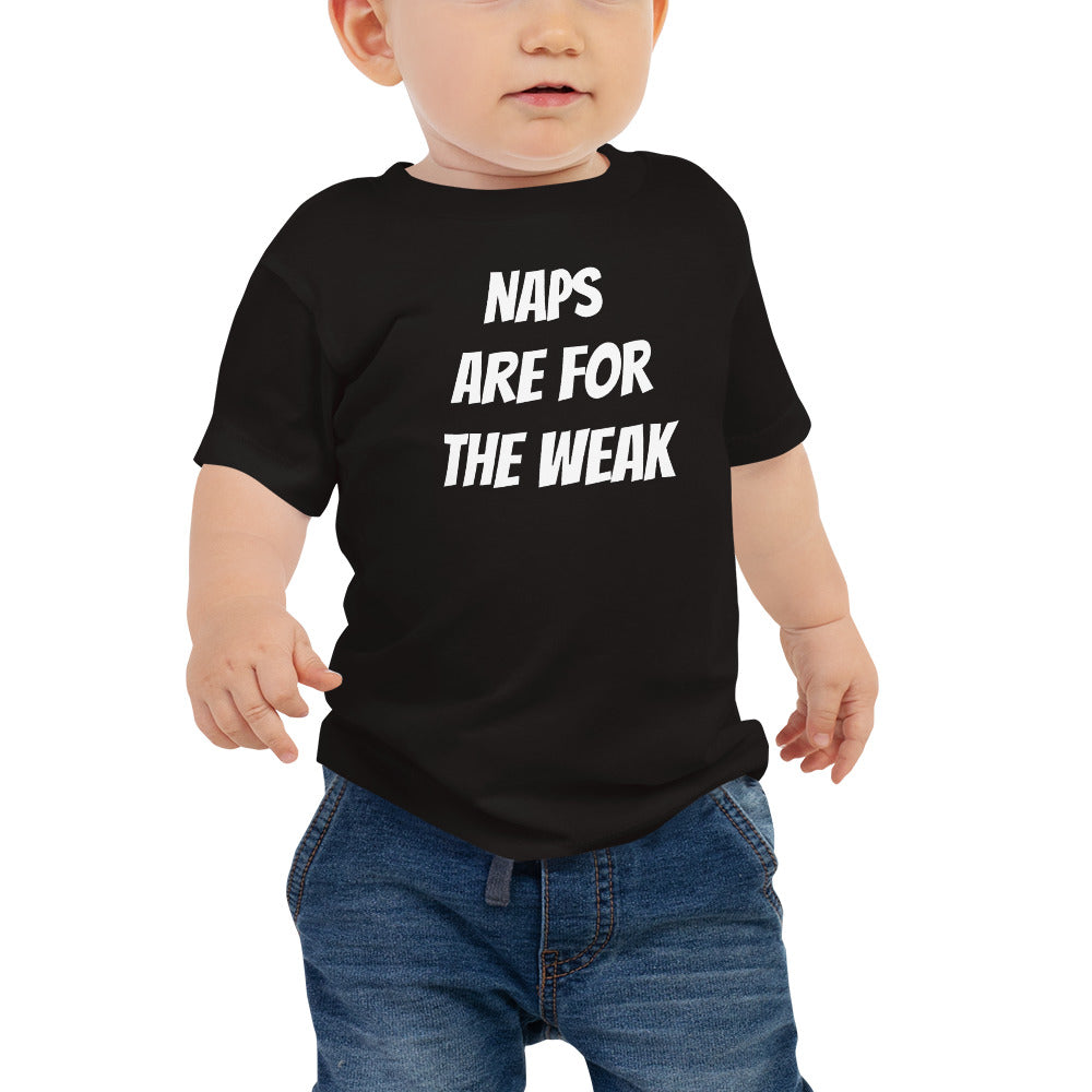 Baby Naps are for the Weak T-shirt